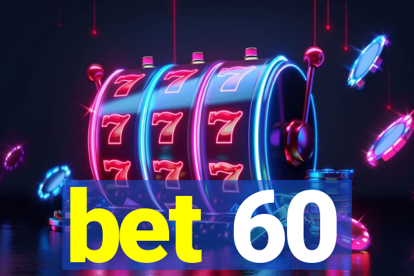 bet 60